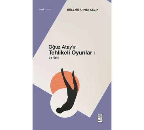 Oğuz Atay’ın Tehlikeli Oyunlar’ı - Bir Tahlil Oğuz Atay’ın Tehlikeli Oyunlar’ı - Bir Tahlil