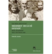 İlk Rize Müftüsü Mehmet Hulusi Efendi Rize Hadisesi Hac Hatıraları