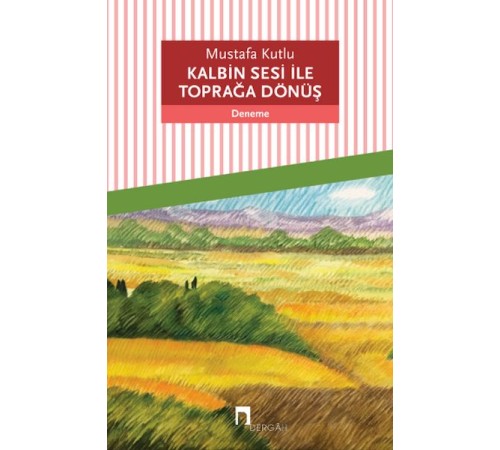 Kalbin Sesi ile Toprağa Dönüş