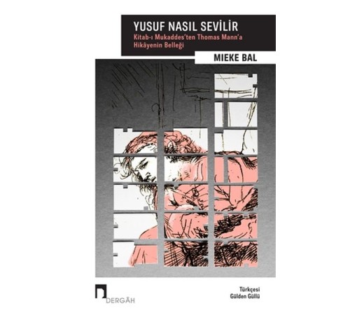 Yusuf Nasıl Sevilir - Kitabı Mukaddesten Thomas Manna Hikayenin Belleği Yusuf Nasıl Sevilir - Kitabı Mukaddesten Thomas Manna Hikayenin Belleği