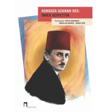 Sonsuza Uzanan Ses: Ömer Seyfettin