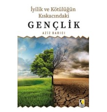 İyilik ve Kötülüğün Kıskacındaki Gençlik