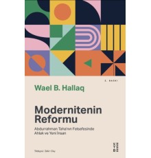 Modernitenin Reformu - Abdurrahman Taha’nın Felsefesinde Ahlak ve Yeni İnsan