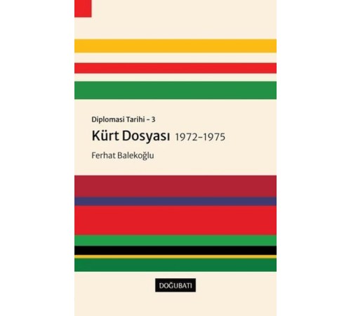 Kürt Dosyası 1972-1975 - Diplomasi Tarihi 3 Kürt Dosyası 1972-1975 - Diplomasi Tarihi 3