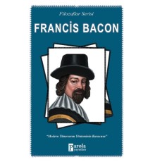 Francis Bacon - Filozoflar Serisi - Modern Tümevarım Yönteminin Kurucusu