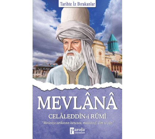Mevlana Celaleddin-i Rumi - Tarihte İz Bırakanlar