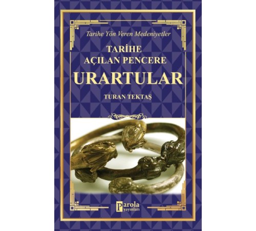 Urartular - Tarihe Açılan Pencere - Tarihe Yön Veren Medeniyetler Urartular - Tarihe Açılan Pencere - Tarihe Yön Veren Medeniyetler