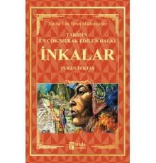 İnkalar - Tarihin En Çok Merak Edilen Halkı