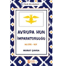 Avrupa Hun İmparatorluğu - Türk Devletleri 3 - M.S 375-469