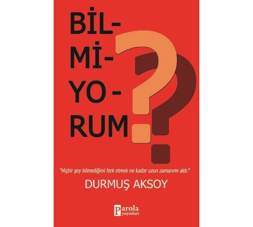 Bilmiyorum?