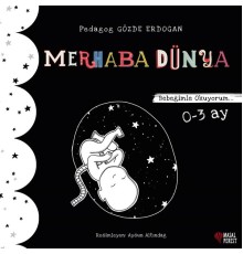 Merhaba Dünya - Bebeğimle Okuyorum 0-3 Ay