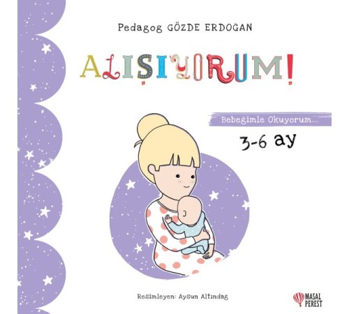 Alışıyorum - Bebeğimle Okuyorum 3-6 Ay