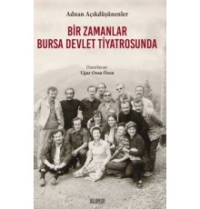 Bir Zamanlar Bursa Devlet Tiyatrosunda
