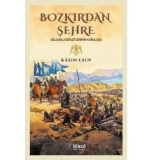 Bozkırdan Şehre - Selçuklu Devletlerinin Kuruluşu