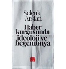Haber Kurgusunda İdeoloji ve Hegemonya