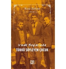 Irmak Boylarında Türkü Söyleyen Çocuk