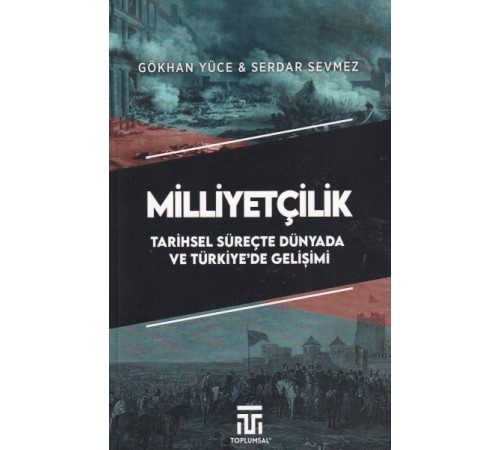 Milliyetçilik Tarihsel Süreçte Dünyada ve Türkiyede Gelişimi