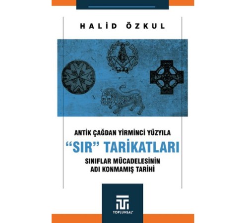 Antik Çağdan Yirminci Yüzyıla "Sır" Tarikatları