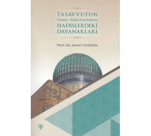Tasavvufun Temel Öğretilerinin Hadislerdeki Dayanakları