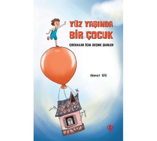 Yüz Yaşında Bir Çocuk - Çocuklar İçin Seçme Şiirler