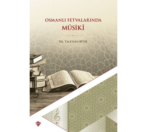Osmanlı Fetvalarında Mûsikî Osmanlı Fetvalarında Mûsikî