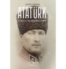 Atatürk - Kurucu Felsefenin Evrimi