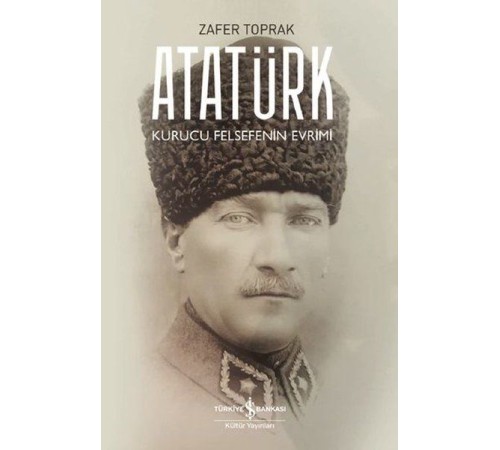Atatürk - Kurucu Felsefenin Evrimi