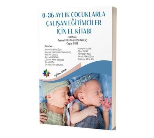 0-36 Aylık Çocuklarla Çalışan Eğitimciler için El Kitabı 0-36 Aylık Çocuklarla Çalışan Eğitimciler için El Kitabı