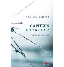 Camdan Hayatlar - Bir İçişleri Hikayesi