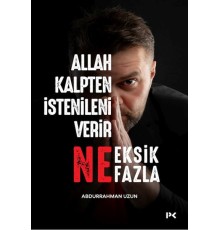 Allah Kalpten İstenileni Verir Ne Eksik Ne Fazla.