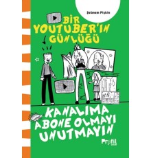 Kanalıma Abone Olmayı Unutmayın - Bir Youtuber’ın Günlüğü