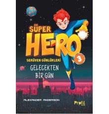 Serüven Günlükleri 3 - Süper Hero Gelecekten Bir Gün