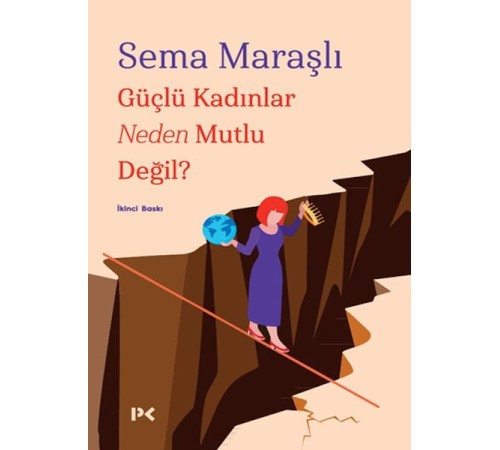 Güçlü Kadınlar Neden Mutlu Değil? Güçlü Kadınlar Neden Mutlu Değil?