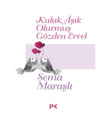 Kulak Aşık Olurmuş Gözden Evvel
