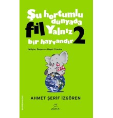 Şu Hortumlu Dünyada Fil Yalnız Bir Hayvandır 2 - Yeşil Kapak