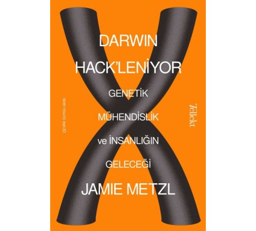 Darwin Hack'leniyor - Genetik Mühendislik ve İnsanlığın Geleceği