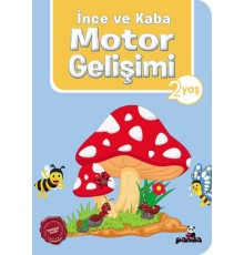 İnce ve Kaba Motor Gelişimi 2 Yaş