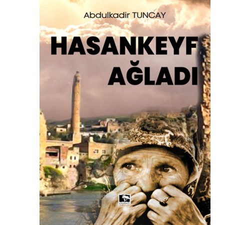 Hasankeyf Ağladı Hasankeyf Ağladı