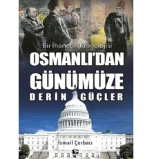 Osmanlı'dan Günümüze Derin Güçler - Bir İhanetin Kronolojisi