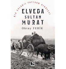 Elveda Sultan Murat - Bir Evladı Fatihan Hikayesi