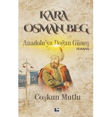 Kara Osman Beg - Anadolu'ya Doğan Güneş
