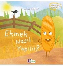 Oluşum Hikayeleri - Ekmek nasıl yapılır?