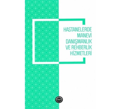 Hastanelerde Manevi Danışmanlık ve Rehberlik Hizmetleri