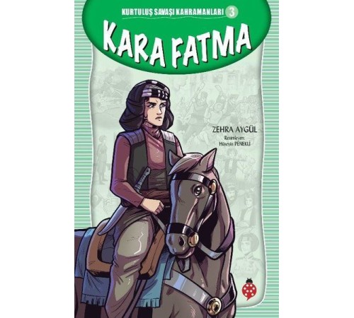 Kurtuluş Savaşı Kahramanları-3 Kara Fatma