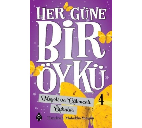 Her Güne Bir Öykü - 4 - Neşeli Ve Eğlenceli Öyküler