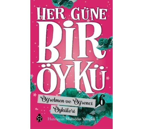 Her Güne Bir Öykü - 6 - Öğretmen Ve Öğrenci Öyküleri