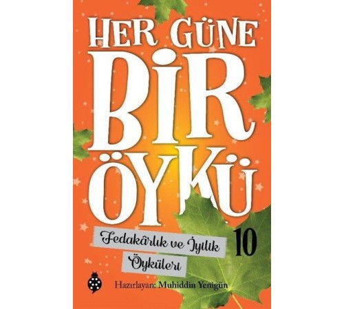 Her Güne Bir Öykü - 10 - Fedakârlık Ve İyilik Öyküleri Her Güne Bir Öykü - 10 - Fedakârlık Ve İyilik Öyküleri