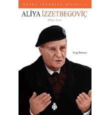 Örnek İnsanlar Dizisi-4 Aliya İzzetbegoviç