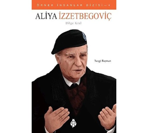 Örnek İnsanlar Dizisi-4 Aliya İzzetbegoviç Örnek İnsanlar Dizisi-4 Aliya İzzetbegoviç