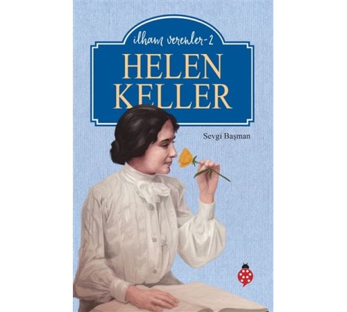 Helen Keller - İlham Verenler - 2 Helen Keller - İlham Verenler - 2
